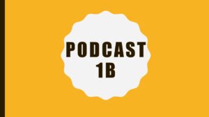 Podcast 1B