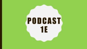 Podcast 1E