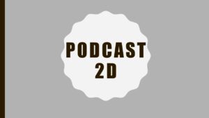 Podcast 2D